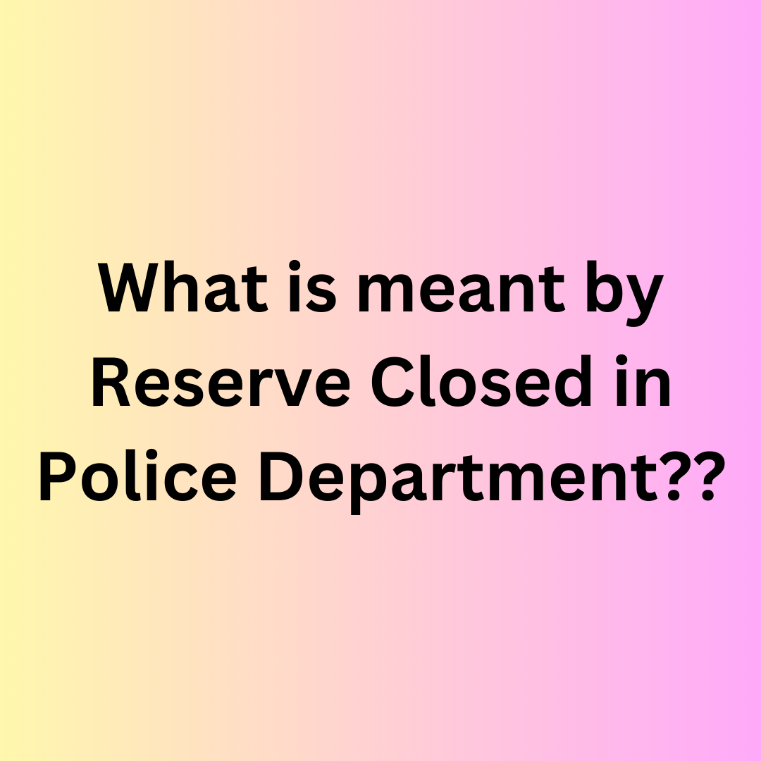 reserve-closed-meaning-in-police-dept-assam-police-meaningdb